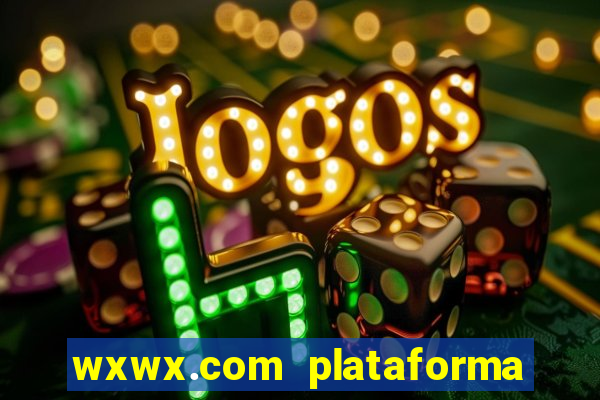 wxwx.com plataforma de jogos